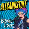 alecandstuff - Brutal Love (feat. Blessy340 & ghoulleh) - Single